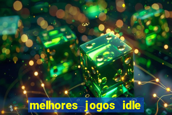 melhores jogos idle para android